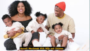 Russell Westbrook With Wife and Children