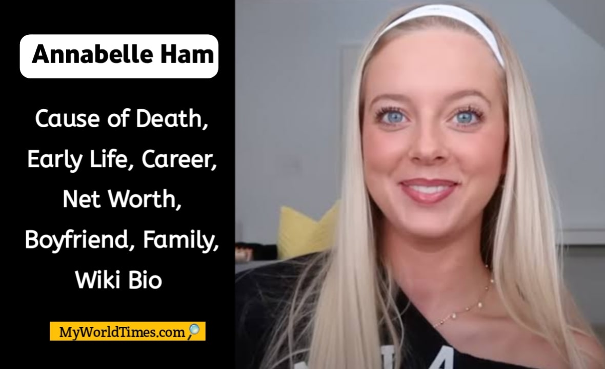 Annabelle Ham Biography 2023: (YouTuber) Death, Early Life, Career, Net ...
