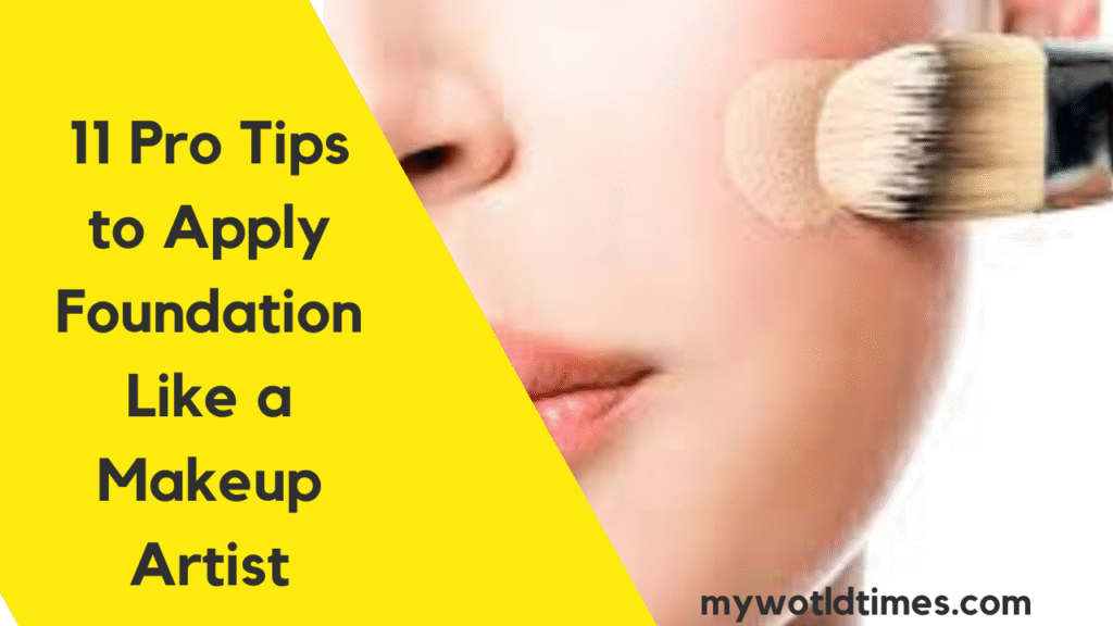11 Pro Tips to Apply Foundation Like a Makeup Artist